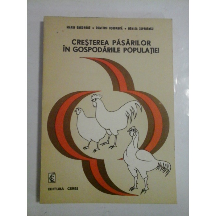 Cresterea pasarilor in godpodariile populatiei - Marin Gheorghe, Dumitru Bosoanca, Denisa Cuparencu